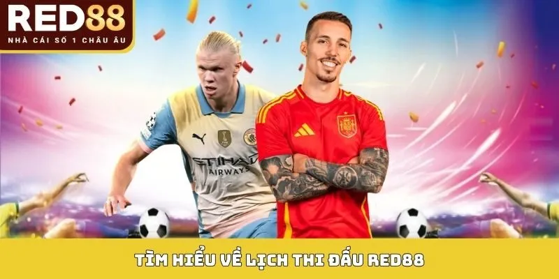 Tìm hiểu về lịch thi đấu Red88
