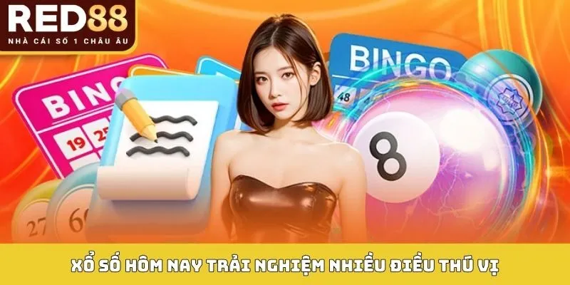 Xổ số hôm nay giúp hội viên trải nghiệm nhiều điều thú vị